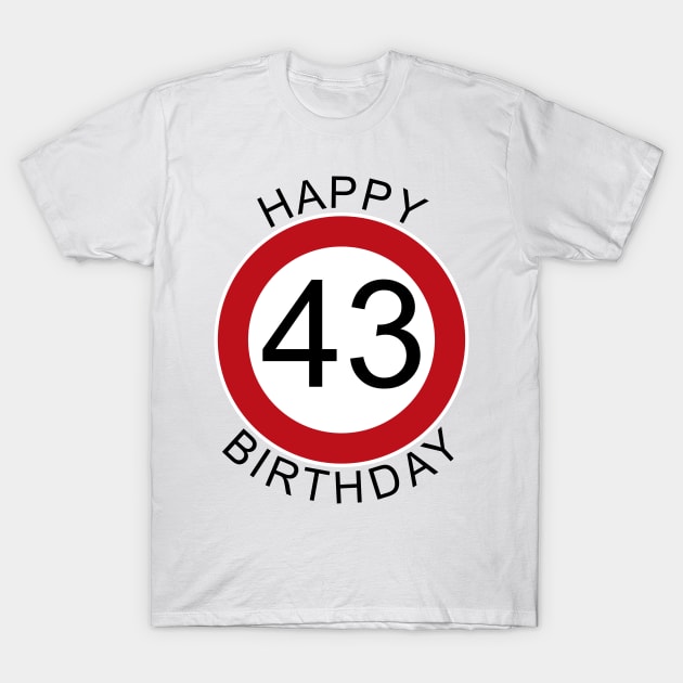 Happy Birthday 43 Verkehrsschild Geburtstag T-Shirt by ShirtyLife